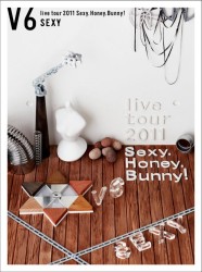 Ｖ６／Ｖ６　ｌｉｖｅ　ｔｏｕｒ　２０１１　Ｓｅｘｙ．Ｈｏｎｅｙ．Ｂｕｎｎｙ！（Ｓｅｘｙ盤）