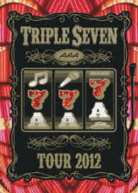ＡＡＡ／ＡＡＡ　ＴＯＵＲ　２０１２　－７７７－　ＴＲＩＰＬＥ　ＳＥＶＥＮ