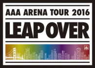 ＡＡＡ／ＡＡＡ　ＡＲＥＮＡ　ＴＯＵＲ　２０１６　－ＬＥＡＰ　ＯＶＥＲ－（初回生産限定盤） Ｂｌｕ－ｒａｙ　Ｄｉｓｃ