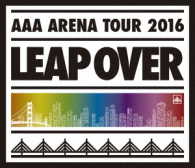 ＡＡＡ／ＡＡＡ　ＡＲＥＮＡ　ＴＯＵＲ　２０１６　－ＬＥＡＰ　ＯＶＥＲ－ Ｂｌｕ－ｒａｙ　Ｄｉｓｃ