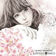浜崎あゆみ／ＬＯＶＥ　ＣＬＡＳＳＩＣＳ