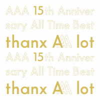 ＡＡＡ／ＡＡＡ　１５ｔｈ　Ａｎｎｉｖｅｒｓａｒｙ　Ａｌｌ　Ｔｉｍｅ　Ｂｅｓｔ　－ｔｈａｎｘ　ＡＡＡ　ｌｏｔ－（初回生産限定盤）