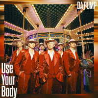 ＤＡ　ＰＵＭＰ／Ｕｓｅ　Ｙｏｕｒ　Ｂｏｄｙ／Ｅ－ＮＥＲＧＹ　ＢＯＹＳ