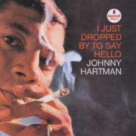 ジョニー・ハートマン／アイ・ジャスト・ドロップト・バイ・トゥ・セイ・ハロー【初回完全限定盤／紙ジャケット仕様】