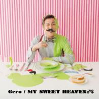 Ｇｅｒｏ／ＭＹ　ＳＷＥＥＴ　ＨＥＡＶＥＮ♂♀