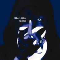 Ｇｅｒｏ／Ｔｈｅ　Ｂａｎｄｉｔｓ
