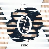 Ｇｅｒｏ／ＺＥＲＯ（初回限定盤）