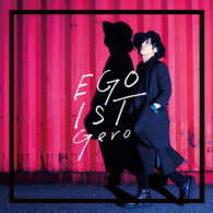 Ｇｅｒｏ／ＥＧＯＩＳＴ［初回限定盤］