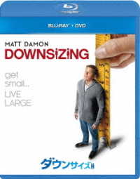 ダウンサイズ　ブルーレイ＋ＤＶＤセット Ｂｌｕ－ｒａｙ　Ｄｉｓｃ