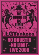 ＬＧＹａｎｋｅｅｓ／ＮＯ　ＤＯＵＢＴ！！！－ＮＯ　ＬＩＭＩＴ－ＬＩＶＥ　２００８