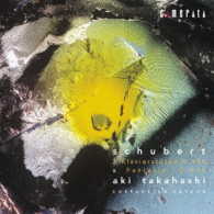 高橋アキ／シューベルト：３つのピアノ曲　Ｄ．９４６、幻想曲　Ｄ．９４０　～最晩年のピアノ作品集