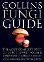Collins Fungi Guide : The Most Complete Field Guide to the Mushrooms and Toadstools of Britain & Irela -- Hardback