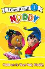 Hold on to Your Hat, Noddy : I Can Read! -- Paperback
