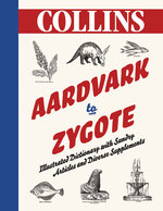 Aardvark to Zygote : Illustrated Dictionary with Sundry Articles and Diverse Supplements