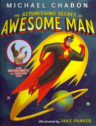 Astonishing Secret of Awesome Man -- Hardback