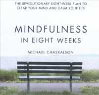 Mindfulness in Eight Weeks (9-Volume Set) : The Revolutionary Eight Week Plan to Clear Your Mind and Calm Your Life （Unabridged）