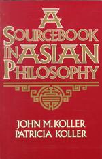 A Sourcebook in Asian Philosophy (Sourcebooks in Philosophy)
