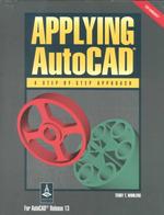 Applying AutoCAD : A Step-by-step Approach for AutoCAD Release 13