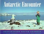 Antarctic Encounter : Destination South Georgia