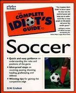The Complete Idiot's Guide to Soccer (Idiot's Guides)