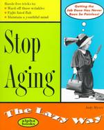 Stop Aging the Lazy Way (The lazy way) （2ND）