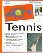 The Complete Idiot's Guide to Tennis (Idiot's Guides)