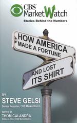 How America Made a Fortune and Lost Its Shirt : CBS Marketwatch Stories Behind the Numbers