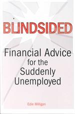 Blindsided : Financial Advice for the Suddenly Unemployed