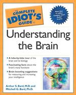 The Complete Idiot's Guide to Understanding the Brain (Idiot's Guides)