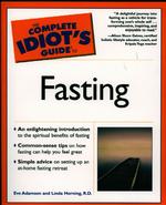 The Complete Idiot's Guide to Fasting (Idiot's Guides)