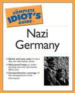 The Complete Idiot's Guide to Nazi Germany (Idiot's Guides)