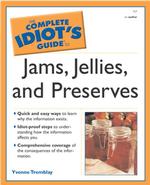 The Complete Idiot's Guide to Jams, Jellies, and Preserves (Idiot's Guides)