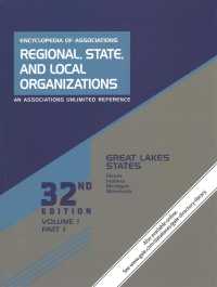 Encyclopedia of Associations: Regional, State, and Local Organizations : Volume 1 in 2 Parts: Great Lakes States （32TH）