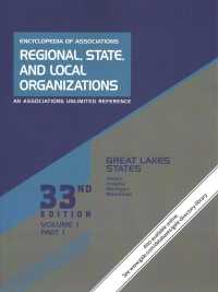 Encyclopedia of Associations: Regional, State, and Local Organizations : Volume 1 in 2 Parts: Great Lakes States (Encyclopedia of Associations: Regional, State, and Local Org) （33TH）