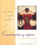 Conversacion Y Repaso : Intermediate Spanish （6 PAP/CAS）