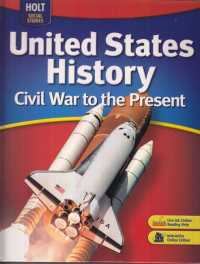 United States History, Grades 6-9 Civil War to the Present : Holt United States History （Student）