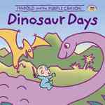Dinosaur Days (Harold and the Purple Crayon)