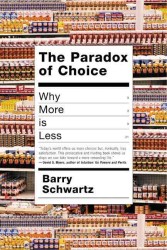 The Paradox of Choice : Why More Is Less （1ST）
