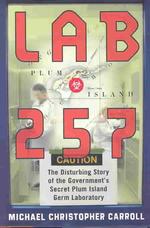 Lab 257 : The Disturbing Story of the Government's Secret Plum Island Germ Laboratory （1ST）