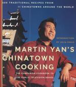 Martin Yan's Chinatown Cooking : 200 Traditional Recipes from 11 Chinatowns around the World