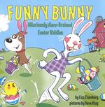 Funny Bunny : Hilariously Hare-Brained Easter Riddles (Riddle in the Middle)