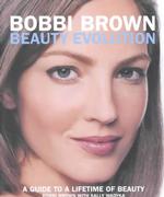 Bobbi Brown Beauty Evolution : A Guide to a Lifetime of Beauty （1ST）