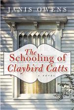 The Schooling of Claybird Catts : A Novel （1ST）