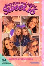 Wishes and Dreams (Mary-kate and Ashley Sweet 16)