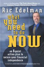 What You Need to Do Now : An 8-Point Action Plan to Secure Your Financial Independence （Reprint）