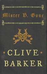 Mister B. Gone (Barker, Clive)