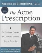 The Acne Prescription : The Perricone Program for Clear and Healthy Skin at Every Age （1ST）
