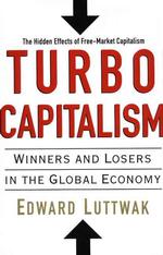 Turbo-Capitalism : Winners and Losers in the Global Economy