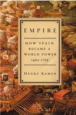 Empire : How Spain Became a World Power, 1492-1763