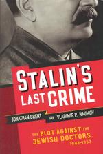 Stalin's Last Crime : The Plot against the Jewish Doctors, 1948-1953